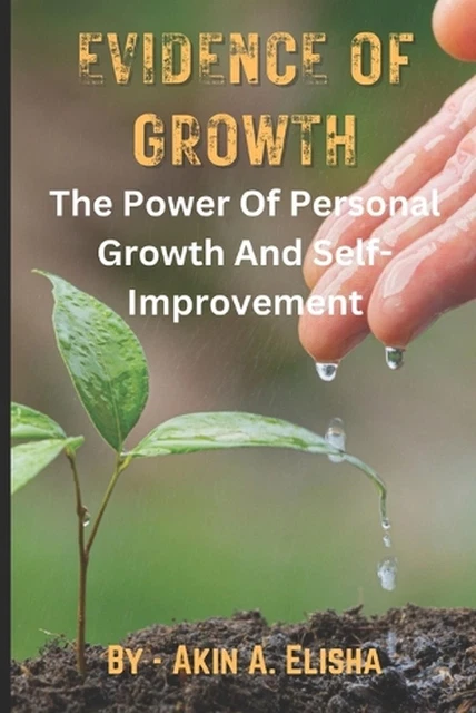 EVIDENCE OF GROWTH: The Power Of Personal Growth And Self-Improvement ...