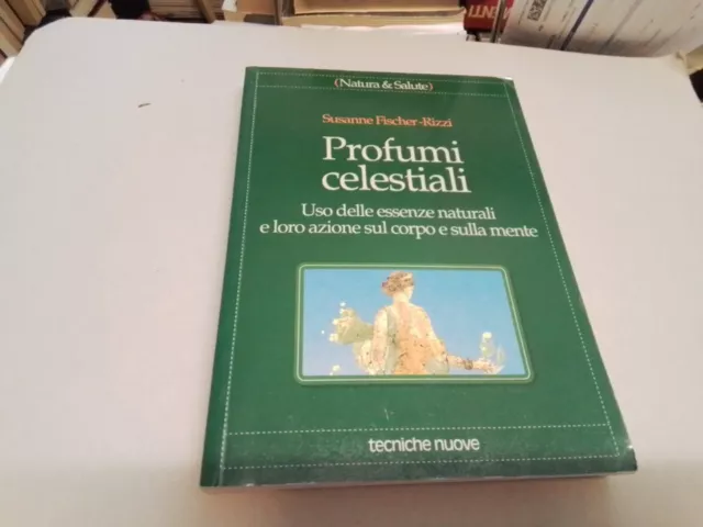 Profumi celestiali - S. Fischer-Rizzi Tecniche Nuove 1995, 16l23