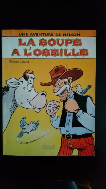 La soupe à l'oseille une aventure de Nelson. E.O. Bd Dédicacée.Philippe Garand