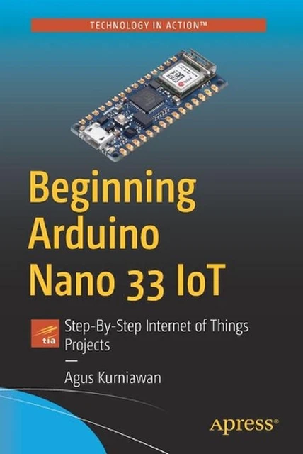 BEGINNING ARDUINO NANO 33 IoT: Step-By-Step Internet of Things Projects ...