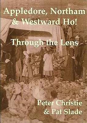 Appledore, Northam and Westward Ho!: Through the Lense: Part 1, Christie, Peter,