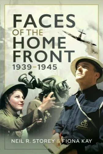 Faces of the Home Front, 1939-1945 by Neil R Storey