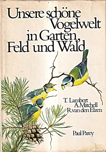 Unsere schöne Vogelwelt in Garten, Feld und Wald [Gebundene Ausg