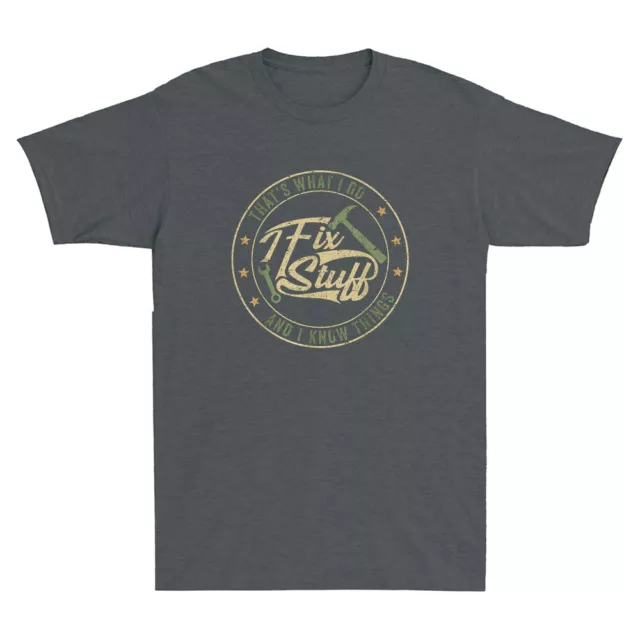 That's What I Do I Fix Stuff And I Know Things Funny Saying Retro Men's T-Shirt