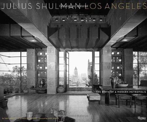 JULIUS SHULMAN LOS ANGELES: THE BIRTH OF A MODERN By Sam Lubell & Douglas Woods