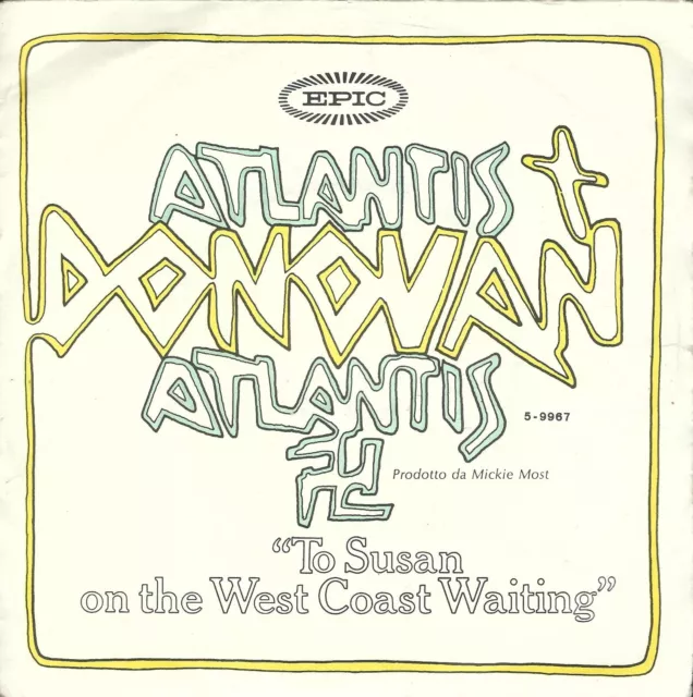 Disco 45 Giri            Donovan – Atlantis / To Susan On The West Coast Waiting