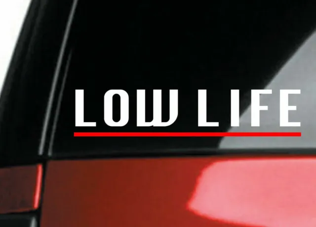 Low Life DECAL car window Sticker - Pick Your Color - for jdm slammed stance