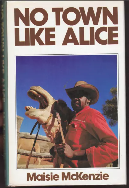 No Town Like Alice ; by Maisie McKenzie - 1979 1st Hardcover