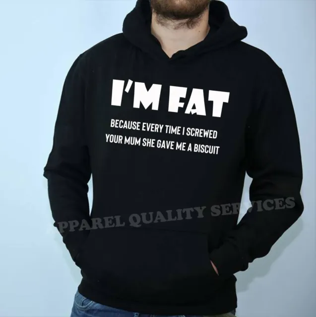 I'm Fat Because Hoodie - Funny Your Mother Offensive Banter Joke Biscuit Hood