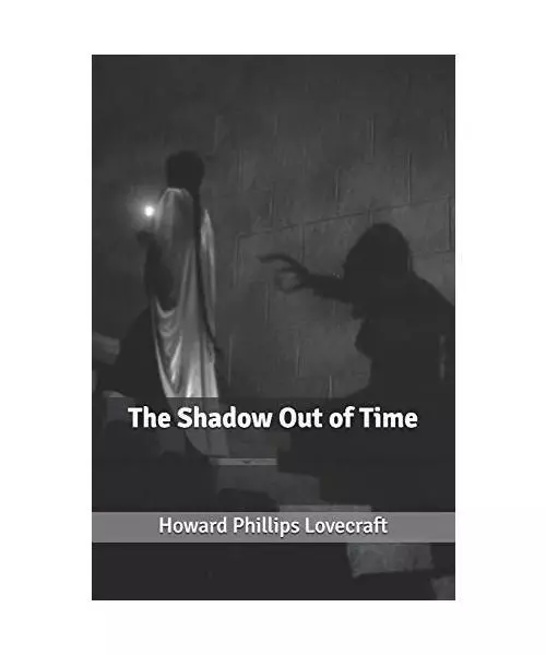 The Shadow Out of Time, Lovecraft, Howard Phillips