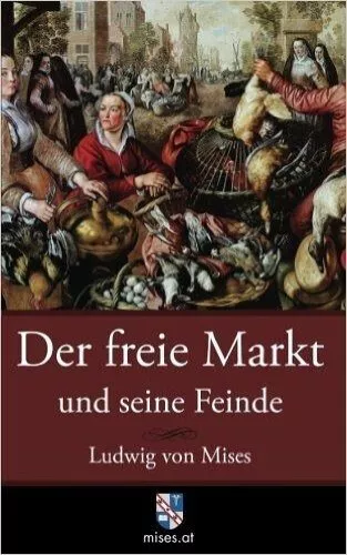 Der freie Markt und seine Feinde|Ludwig von Mises|Broschiertes Buch|Deutsch