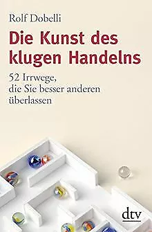 Die Kunst des klugen Handelns: 52 Irrwege, die Sie besse... | Buch | Zustand gut