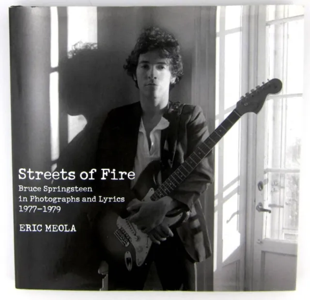 Streets of Fire: Bruce Springsteen Photographs & Lyrics 1977-1979 by Eric Meola