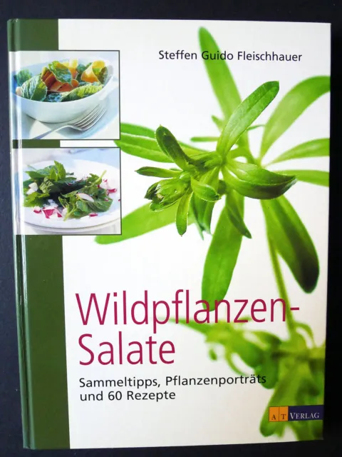 WIE NEU Wildpflanzen-Salate Steffen Guido Fleischhauer Sammeltipps, 60 Rezepte