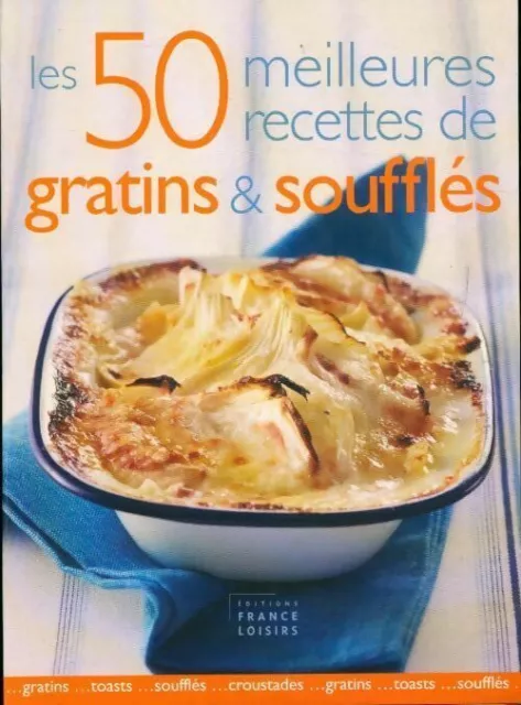 3527835 - Les 50 meilleures recettes de gratins et soufflés - Collectif