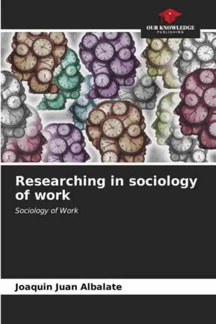 Researching in sociology of work Sociology of Work Joaquín Juan Albalate Buch