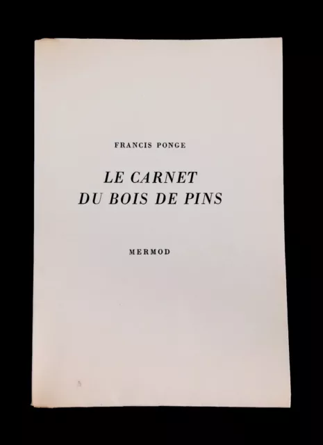 Francis Ponge : Le Carnet Du Bois De Pins . Mermod . 1947 . Eo N° Vergé