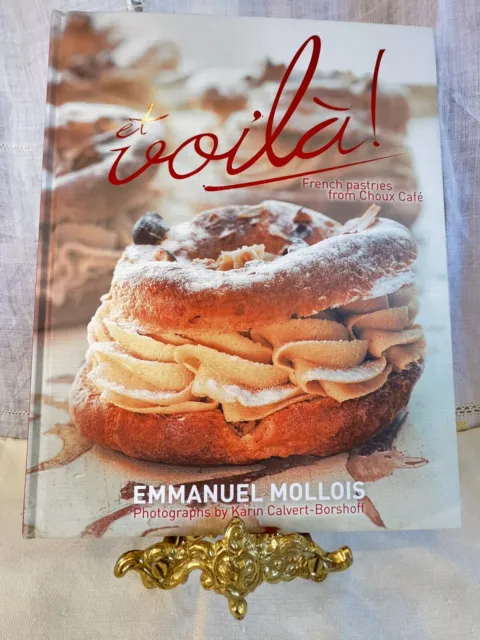 Et Voila! by Emmanuel Mollois 2009 Hardcover French Pastries from Choux Cafe