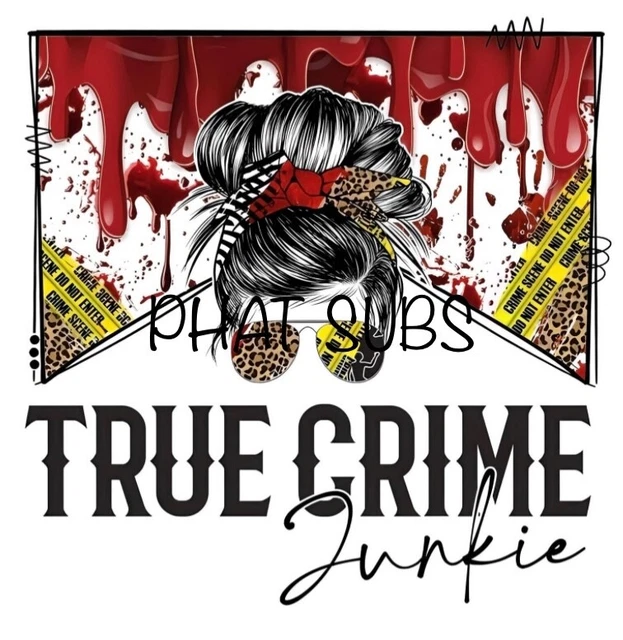 Sublimation Print Crime Junkie Ready To Press Heat Transfer