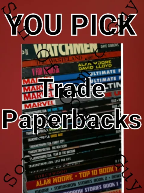 You Pick // Trade Paper Backs All Publishers Shipping $7.00 / Any Amount