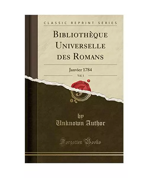 Bibliothèque Universelle des Romans, Vol. 1: Janvier 1784 (Classic Reprint), Un