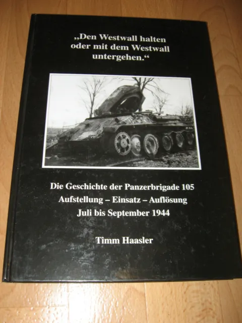 Geschichte der Panzerbrigade 105 - Westwall 1944 ! Erstausgabe von 2005 !