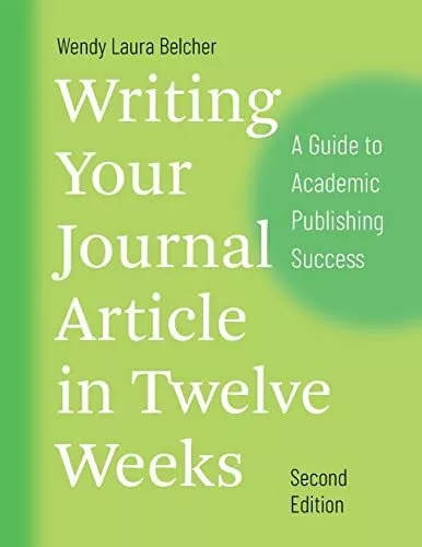 Writing Your Journal Article in Twelve Weeks Second Edition A Guide to Academ...