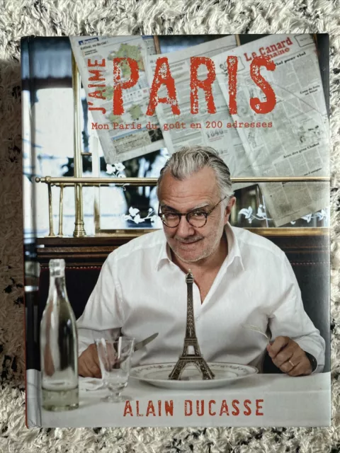 J'aime Paris d'Alain Ducasse: Mon Paris du goût en 200 adresses French Edition