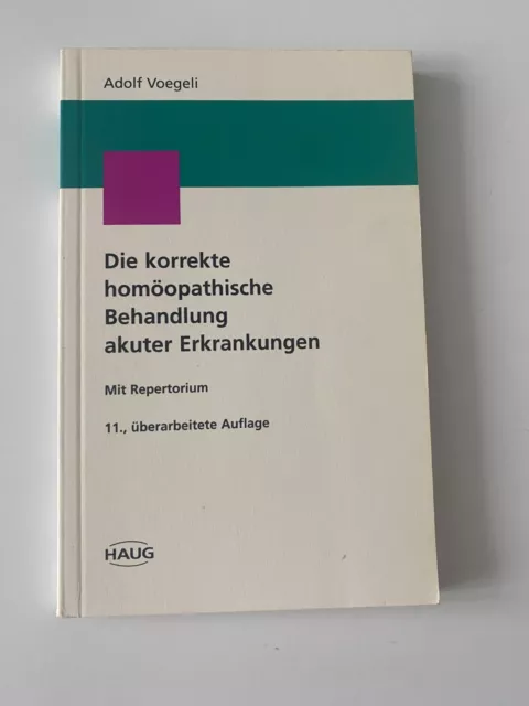 Die korrekte homöopathische Behandlung akuter Erkrankungen mit Repertorium,