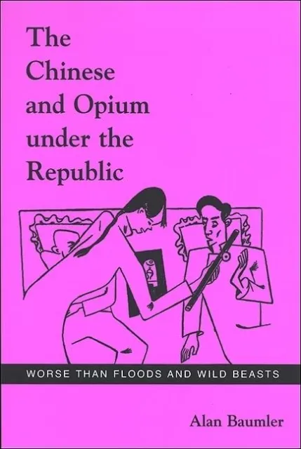 The Chinese and Opium under the Republic: Worse than Floods and