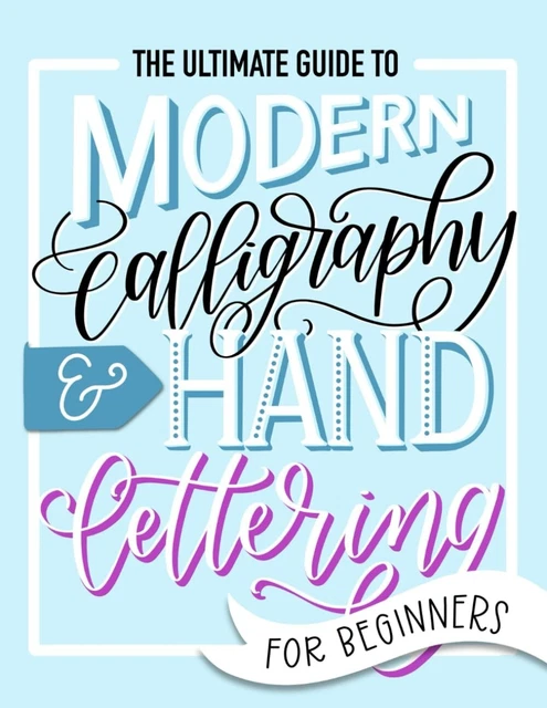THE ULTIMATE GUIDE to Modern Calligraphy & Hand Lettering for Beginners ...