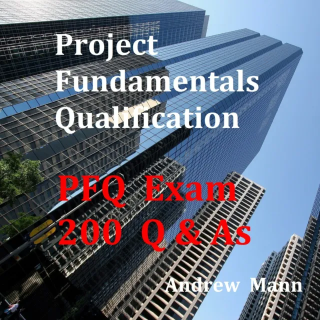 Project Fundamentals Management PFQ Workbook Exam 200 Questions Answers BoK 7 ed