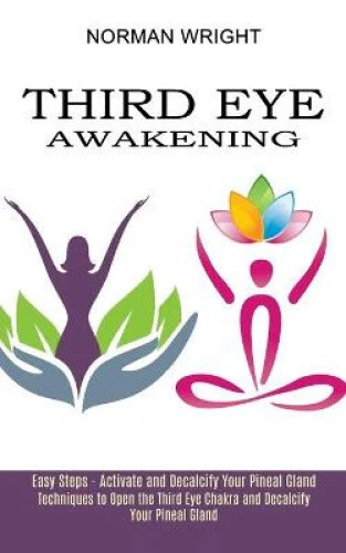 THIRD EYE AWAKENING: Techniques to Open the Third Eye Chakra and ...