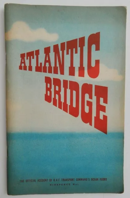Atlantic Bridge Official Account Of Raf Transport Command S Ocean Ferry 1945