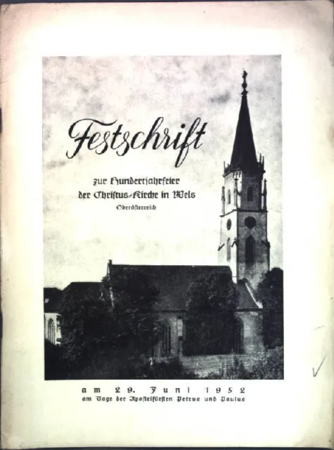 Festschrift zur Hundertjahrfeier der Christus-Kirche in Wels, Oberösterreich, am