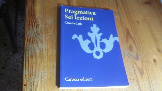Pragmatica. Sei lezioni - Caffi Claudia - Carocci, 16mg23