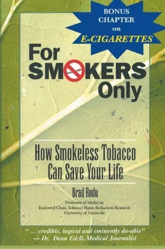 For Smokers Only: How Smokeless Tob..., Rodu, DDS, Brad