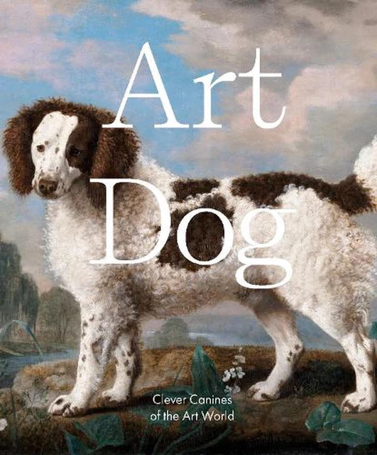 Art Dog: Clever Canines of the Art World by Smith Street Books (English) Hardcov