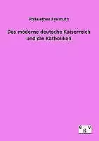 Das moderne deutsche Kaiserreich und die Katholiken | Buch | 9783863828707