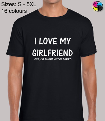 I Love My Girlfriend Funny Novelty Regular Fit T-Shirt Top TShirt Tee for Men