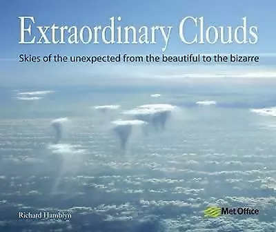 Hamblyn, Richard : Extraordinary Clouds: Skies of the Unexp Fast and FREE P & P