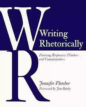 Writing Rhetorically - Paperback, by Fletcher Jennifer - Very Good