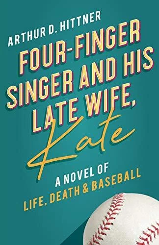 FOUR-FINGER SINGER AND HIS LATE WIFE, KATE: A NOVEL OF By Arthur D Hittner *NEW*