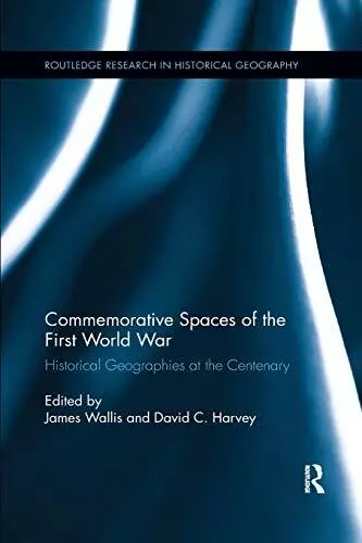 Commemorative Spaces of the First World War: Hi. Wallis, Harvey<|