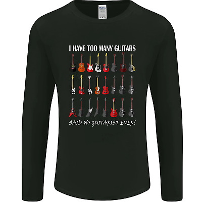 I have Too Many Guitars Guitarist Acoustic Mens Long Sleeve T-Shirt