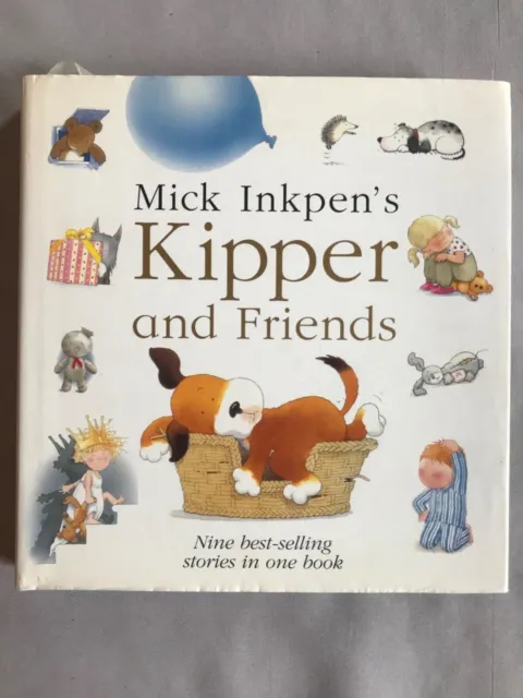 Kipper and Friends Story Book by Mick Inkpen - 9 Stories in 1 - Hardback