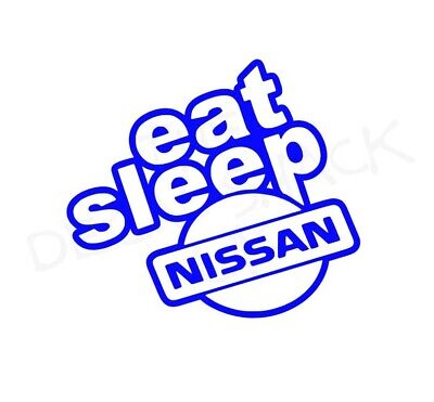 EAT Sleep NISSAN Adesivo decalcomania in vinile 4" - Muro, Furgone, Finestra, Auto, PORTA, Laptop, 4x4