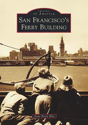 San Francisco's Ferry Building, California, Images of America, Paperback