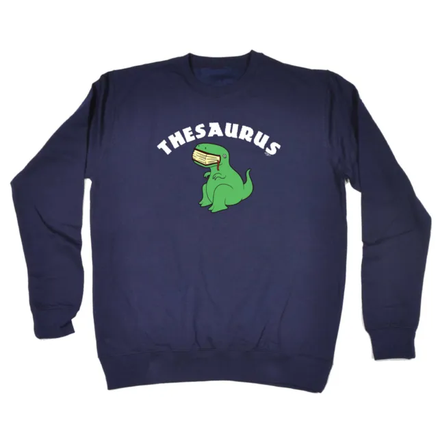 Thesaurus Dinosaur - Mens Womens Novelty Funny Top Sweatshirts Jumper Sweatshirt
