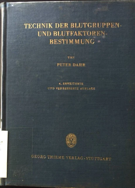 Technik der Blutgruppen- und Blutfaktoren-Bestimmung. Dahr, Peter: